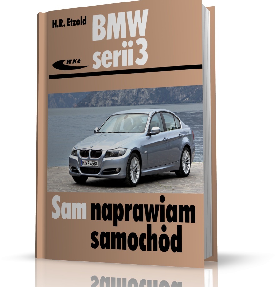 BMW SERII 3 (TYP E90E91) 20052012. SAM NAPRAWIAM