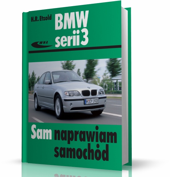 BMW SERII 3 (TYPU E46). SAM NAPRAWIAM SAMOCHÓD MOTOBOOK