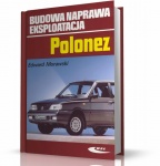 FSO POLONEZ CARO BUDOWA, NAPRAWA, EKSPLOATACJA