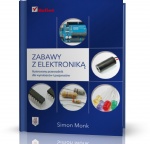 ZABAWY Z ELEKTRONIKĄ ILUSTROWANY PRZEWODNIK DLA WYNALAZCÓW I PASJONATÓW